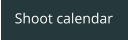 Shoot calendar